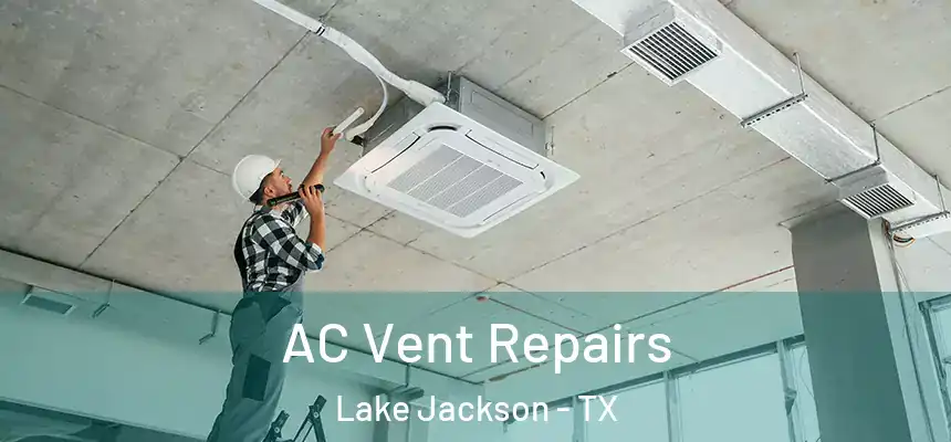  AC Vent Repairs Lake Jackson - TX