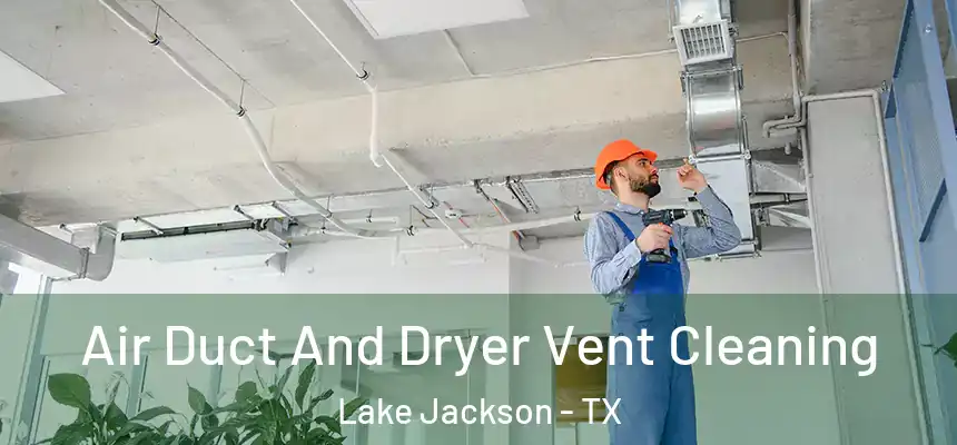  Air Duct And Dryer Vent Cleaning Lake Jackson - TX