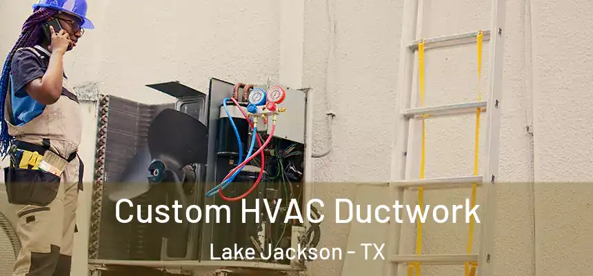  Custom HVAC Ductwork Lake Jackson - TX