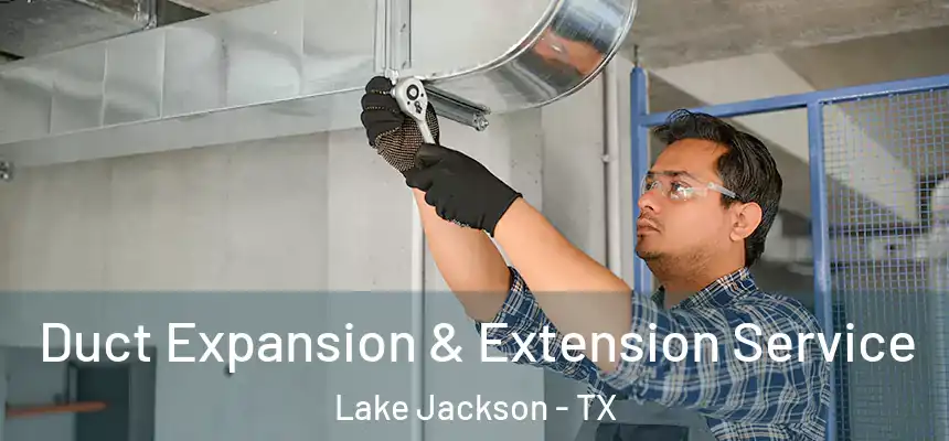  Duct Expansion & Extension Service Lake Jackson - TX