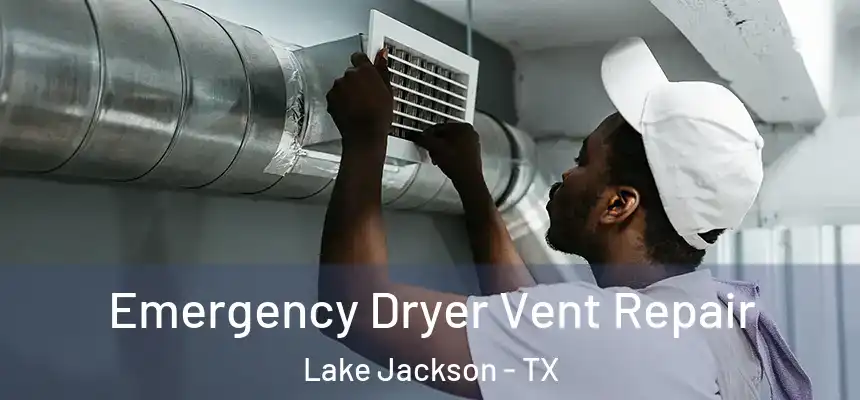  Emergency Dryer Vent Repair Lake Jackson - TX
