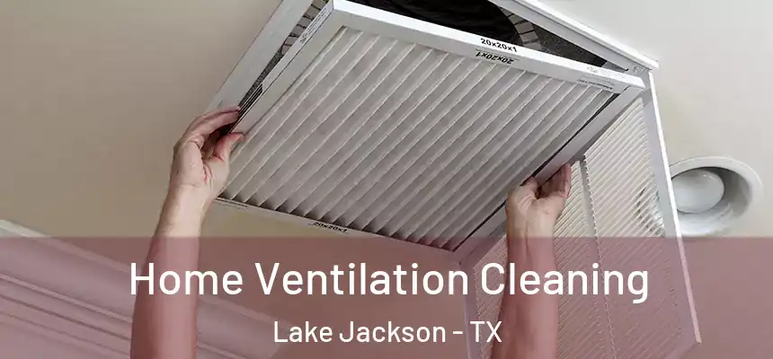  Home Ventilation Cleaning Lake Jackson - TX