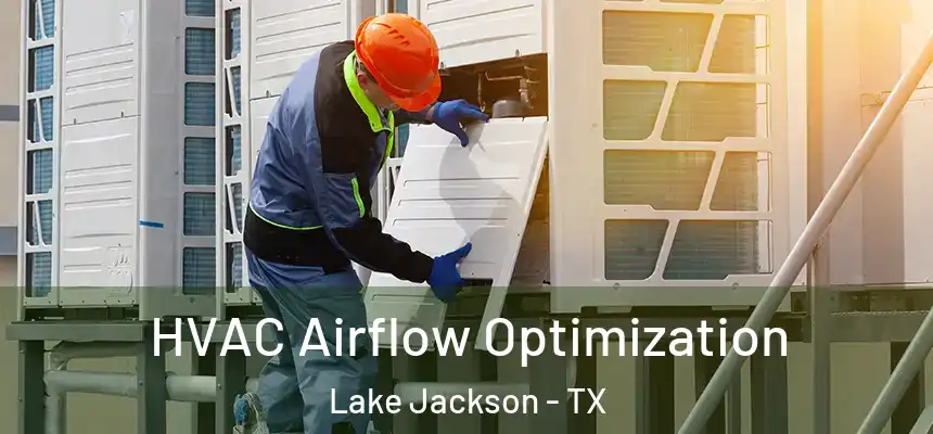  HVAC Airflow Optimization Lake Jackson - TX