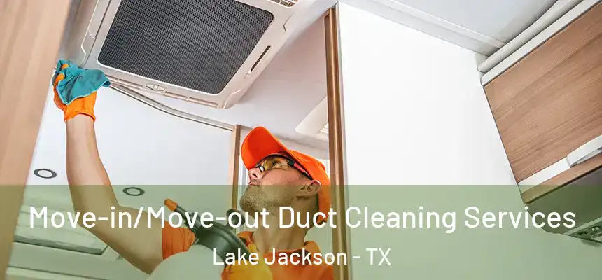  Move-in/Move-out Duct Cleaning Services Lake Jackson - TX